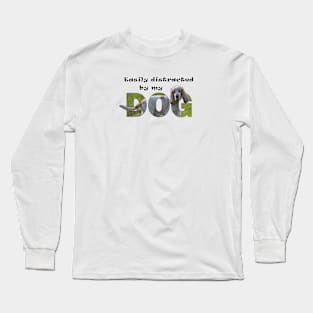 Easily distracted by my dog - spaniel oil painting word art Long Sleeve T-Shirt